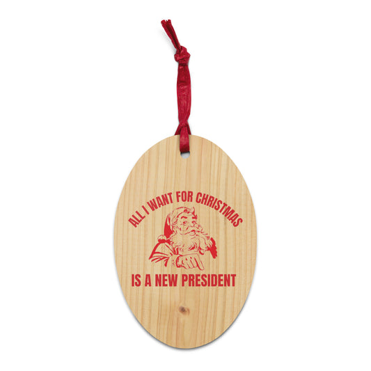All I Want For Christmas Is A New President Ornament